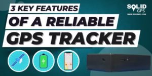 Small (3 Key Features Of A Reliable GPS Tracker)