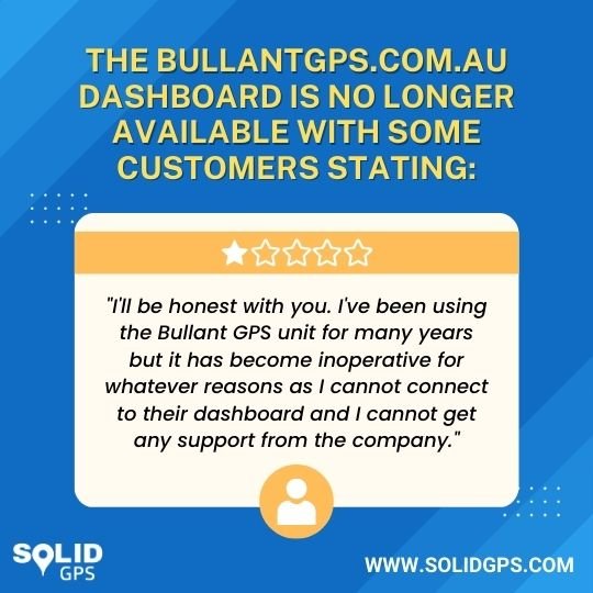 The Bullantgps.com.au dashboard is no longer available with some customers stating