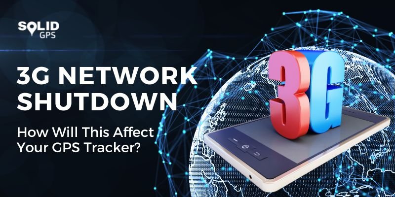 small (3G Network Shutdown How Will This Affect Your GPS Tracker)