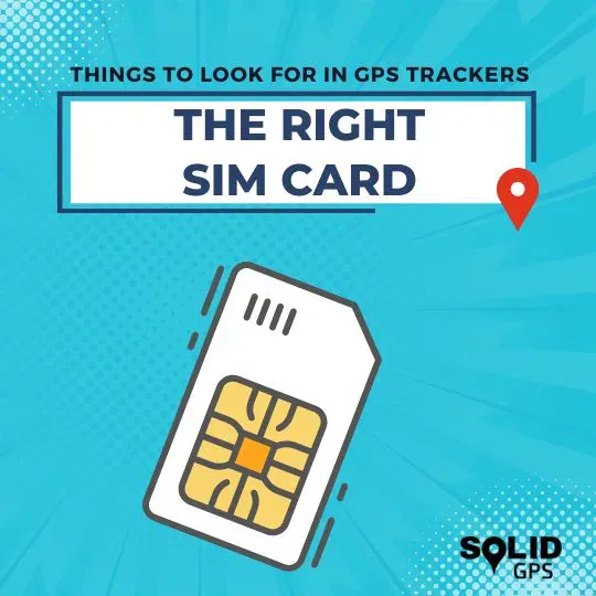 Infographic highlighting that a good GPS tracker should have the right SIM card