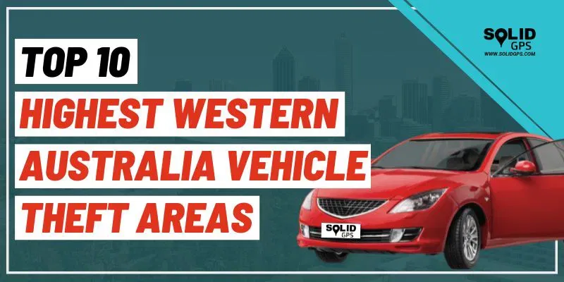 Top 10 Highest Western Australia Vehicle Theft Areas featured image