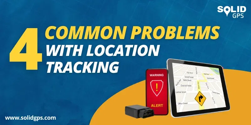 4 Common Problems with Location Tracking featured image