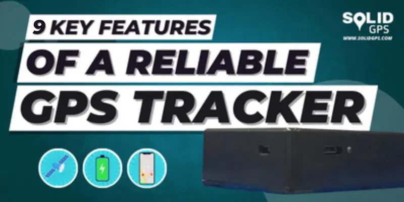 9 key features of a reliable gps tracker featured image