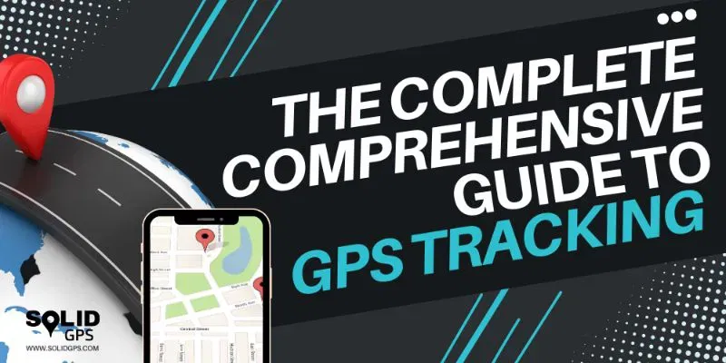 The complete comprehensive guide to gps tracking featured image